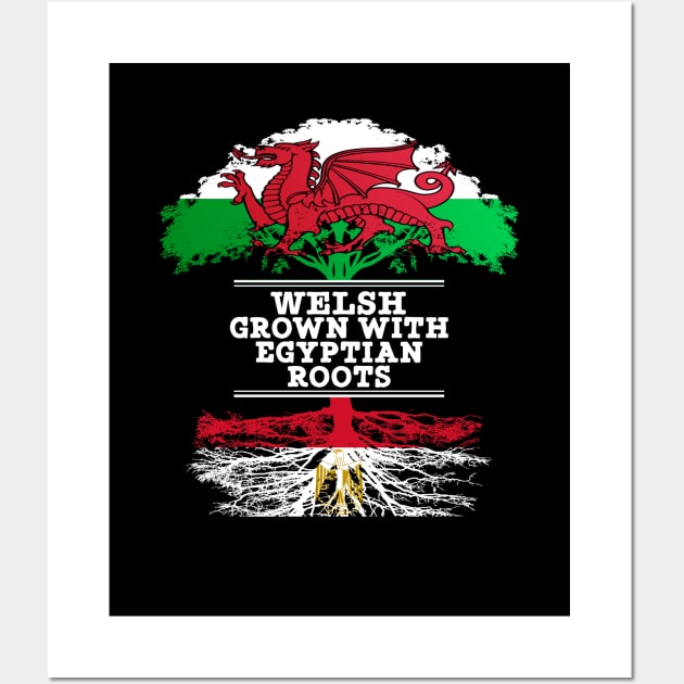 Welsh Grown With Egyptian Roots - Gift for Egyptian With Roots From Egypt Wall Art by Country Flags